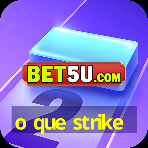 o que strike